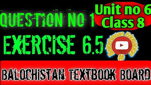Exercise 6.5 Q.no.1 / Unit no 6 Class 8 Math / Balochistan Board / #balochistan #education