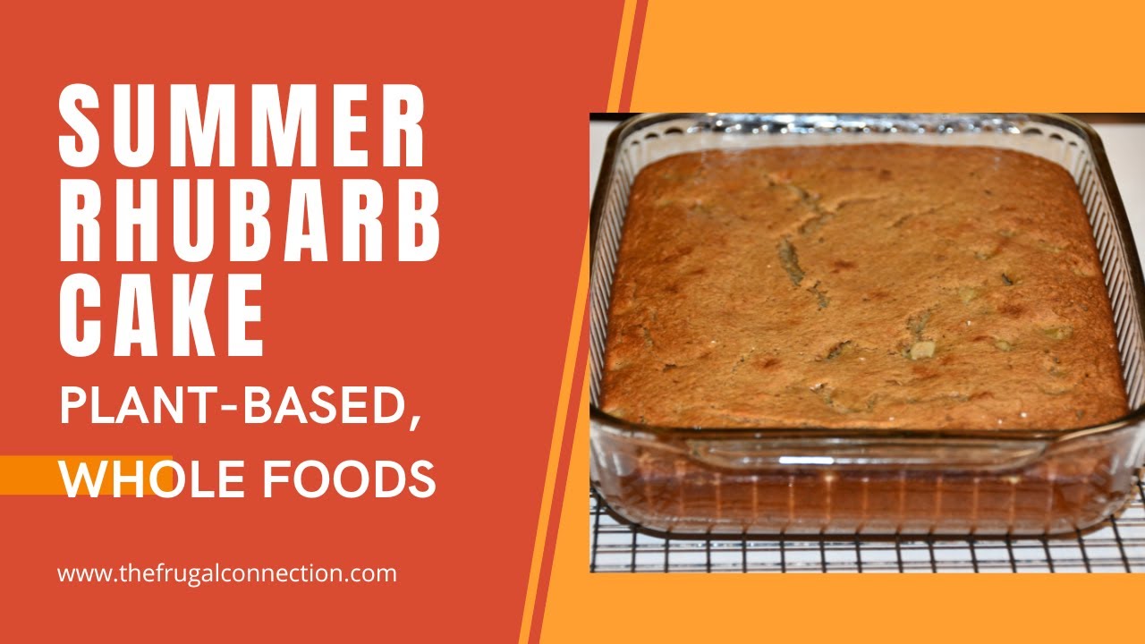 plant-based-whole-food-cooking-summer-rhubarb-cake-youtube