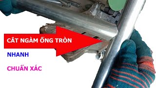 Cách cắt ngàm và hàn ống tròn cực nhanh chính xác thợ mới nên biết - How to cut pipe round quickly