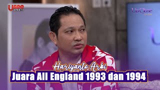 Hariyanto Arbi, Juara All England 1993 dan 1994 | UP CLOSE