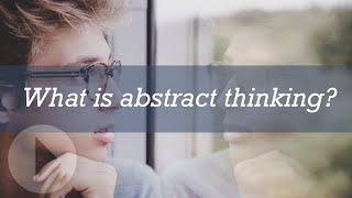 What is abstract thinking?