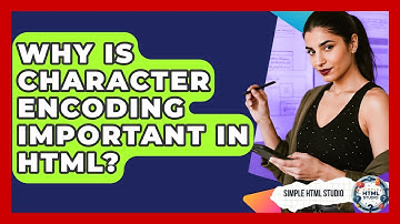 Why Is Character Encoding Important In HTML? - Simple HTML Studio