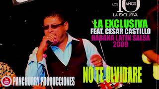 NO TE OLVIDARE FEAT. CESAR CASTILLO // LA EXCLUSIVA // HABANA LATIN SALSA 2009