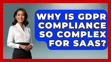 Why Is GDPR Compliance So Complex For SaaS? - Saas Marketing Wizards