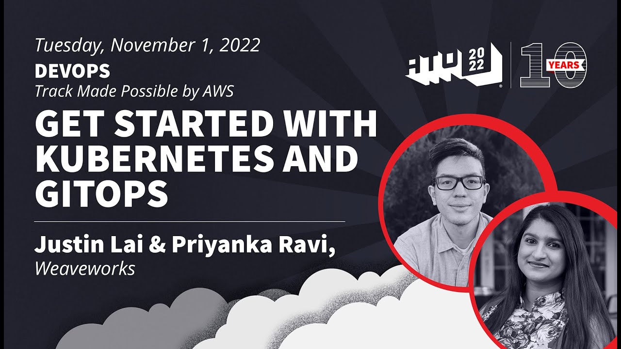 Get Started With Kubernetes and GitOps - Justin Lai & Priyanka Ravi - Weaveworks