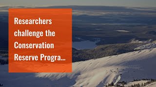 Researchers challenge the Conservation Reserve Program status quo to mitigate fossil fuels