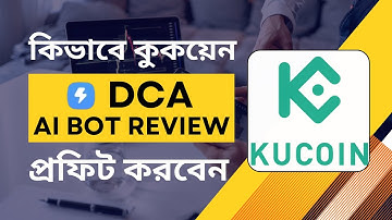 Kucoin DCA Trading Bot Bangla | Kucoin DCA Bot Review | Kucoin Trading Bot Tutorial in Bangla