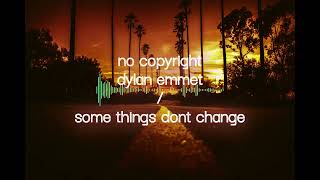 Dylan Emmet Some Things Don't Change No Copyright 