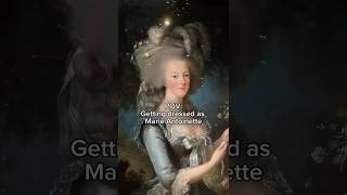 Getting My Dressed As Marie Antoinette