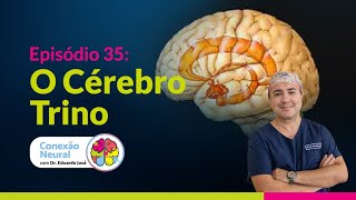 O CÉREBRO TRINO | EP. 35