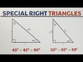 Special Right Triangles: 30 - 60 90 and 45 - 45 -90 Triangles