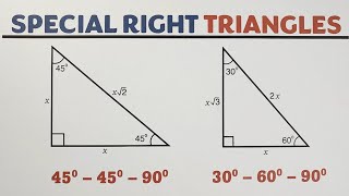 Special Right Triangles: 30 - 60 90 and 45 - 45 -90 Triangles