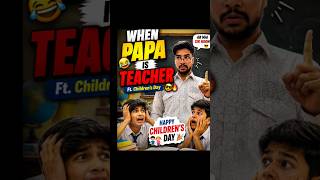 POV: Dad Is Your Teacher 😭😂#childrensday #shorts