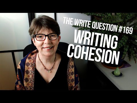The Write Question #169: How do you get more cohesion in your writing?