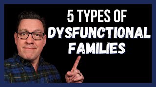 5 Types of Dysfunctional Families