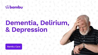 The 3 D's: Dementia, Delirium, and Depression | How do they differ?
