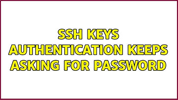 SSH Keys Authentication keeps asking for password (6 Solutions!!)