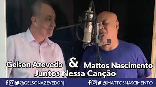 Mattos Nascimento e Dep Gelson Azevedo , juntos somos mais fortes.