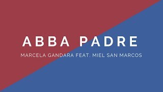 Video thumbnail of "Abba Padre | Marcela Gandara Ft. Miel San Marcos | Letras"