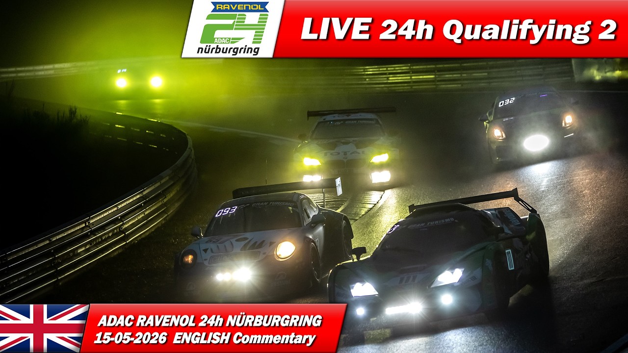 🔴 LIVE: Nürburgring 24h Q2 | 🇬🇧 | ADAC RAVENOL 24H NÜRBURGRING 2026 ...