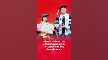 Thầy hiệu trưởng dắt tay cô sinh viên có hoàn cảnh đặc biệt nhận bằng tốt nghiệp #shorts