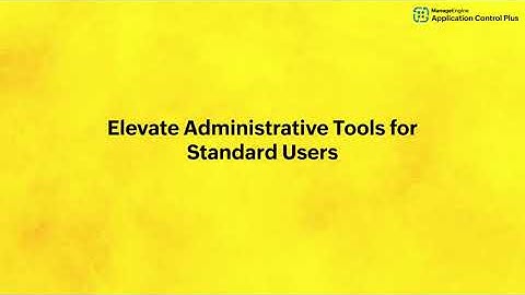 How to Elevate Administrative Tools for Standard Users using ManageEngine Application Control Plus