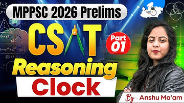MPPSC CSAT 2026 | Reasoning: Clock Part 1 | Reasoning By Anshu Mam | MPPSC StudyIQ