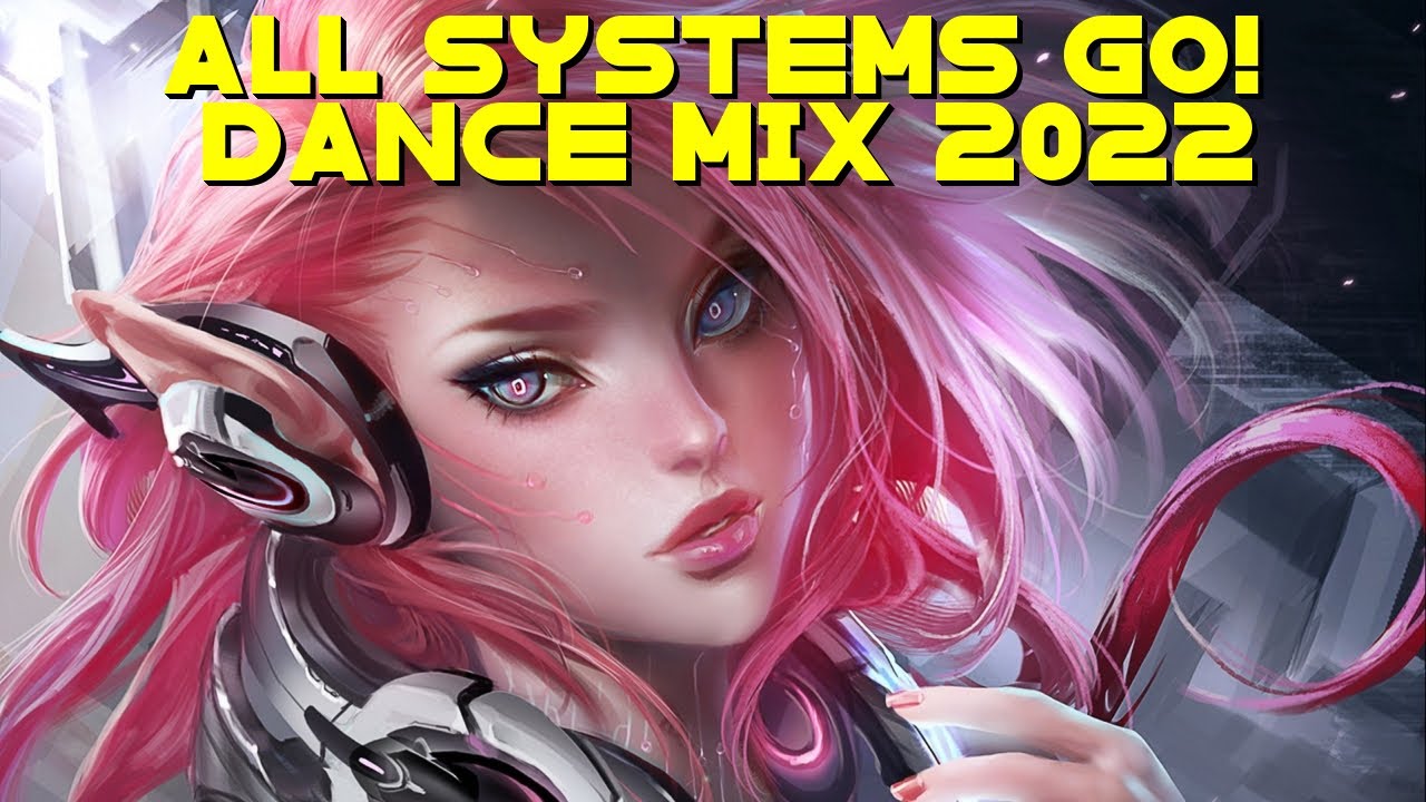 ♫  Dance Remixes All Systems Go! DJ Mix 2022 Electronic Club Party Music Balkan Romanian Style ♫