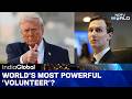 Jared Kushner's 'Shadow Power' | Kushner Joins Trump Govt As 'Volunteer'