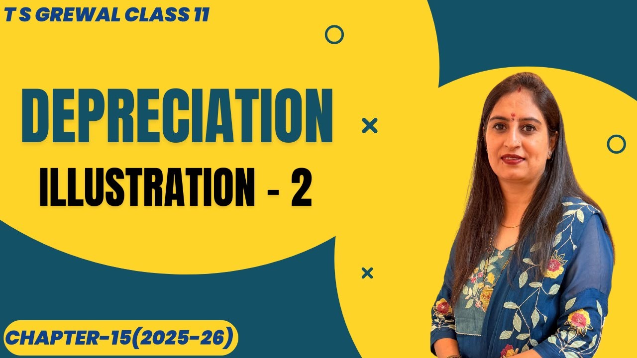 DEPRECIATION (ILLUSTRATION - 2) Chapter-15 T.S.Grewal CLASS 11 ACCOUNTS
