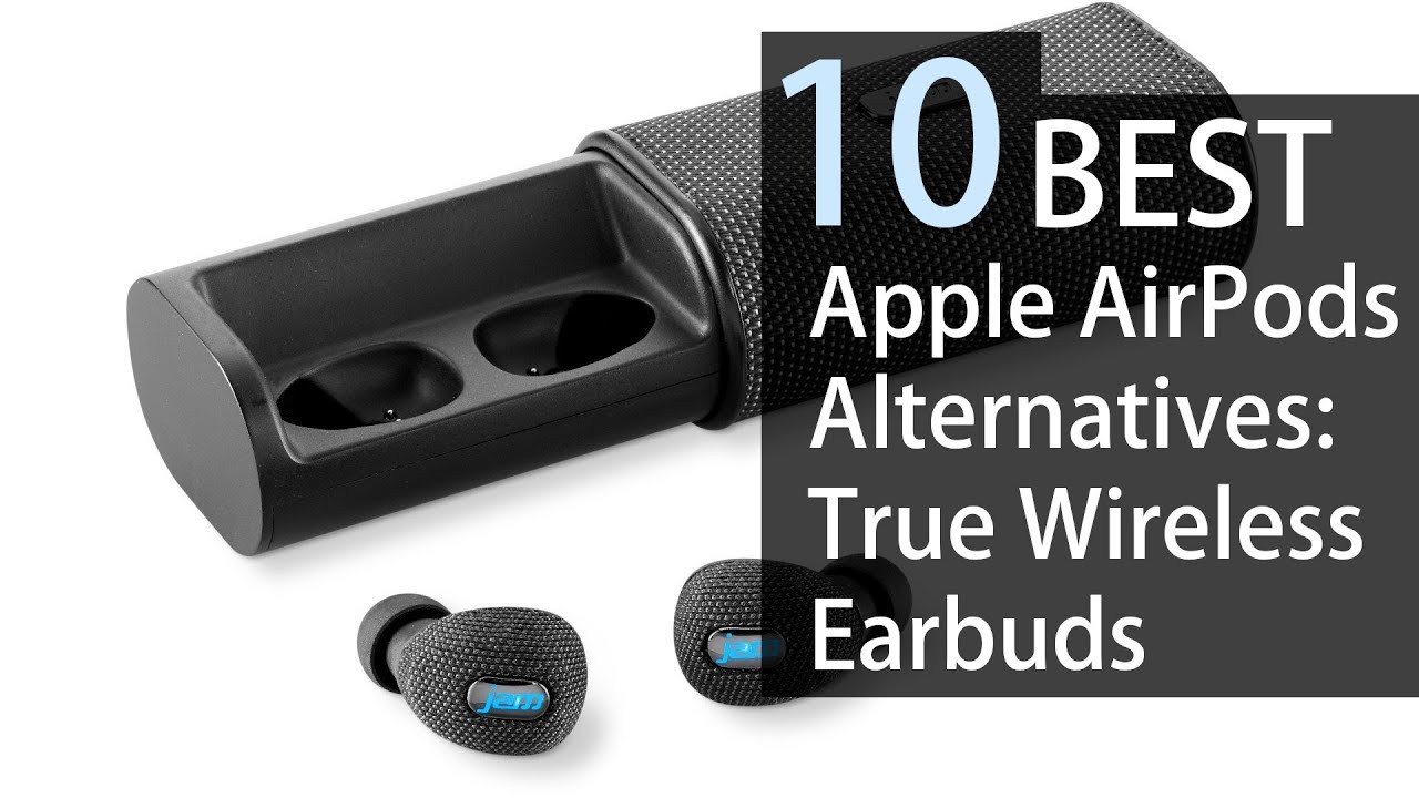 10 Best Apple AirPods alternatives: True Wireless Earbuds
