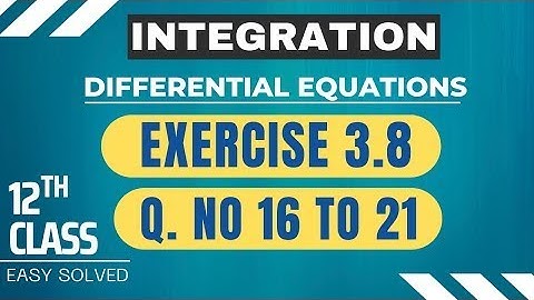 🛑 INTEGRATION CH# 3 EXE 3.8_Q# 16 to 21 DIFFERENTIAL EQUATIONS [TRY BEST SOLVING METHOD] ,12th Class