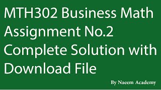 MTH302 Assignment No.2 Solution Spring 2020 (Business Mathematics & Statistics)