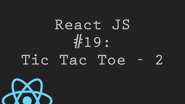 React JS Tutorial 19: Tic Tac Toe - Part 2