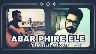 Abar Phire Ele (Arijit Singh) - Virtual Cover | Subhrangsu Chatterjee | Shankha Nayak
