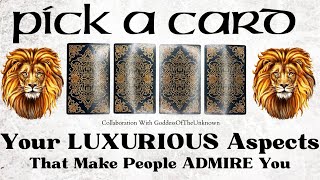 PICK A CARD 🔮 Your LUXURIOUS Aspects, That People ADMIRE About You 🦁 W @tarotwittay