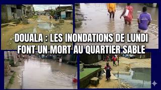 LE CAMEROUN, COMME IL VA ..."DOUALA : LES INONDATIONS DE LUNDI FONT UN MORT AU QUARTIER SABLE" - ETV