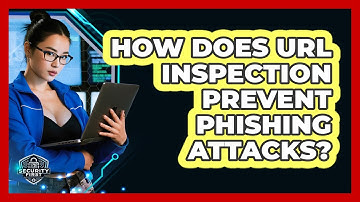 How Does URL Inspection Prevent Phishing Attacks? - SecurityFirstCorp.com