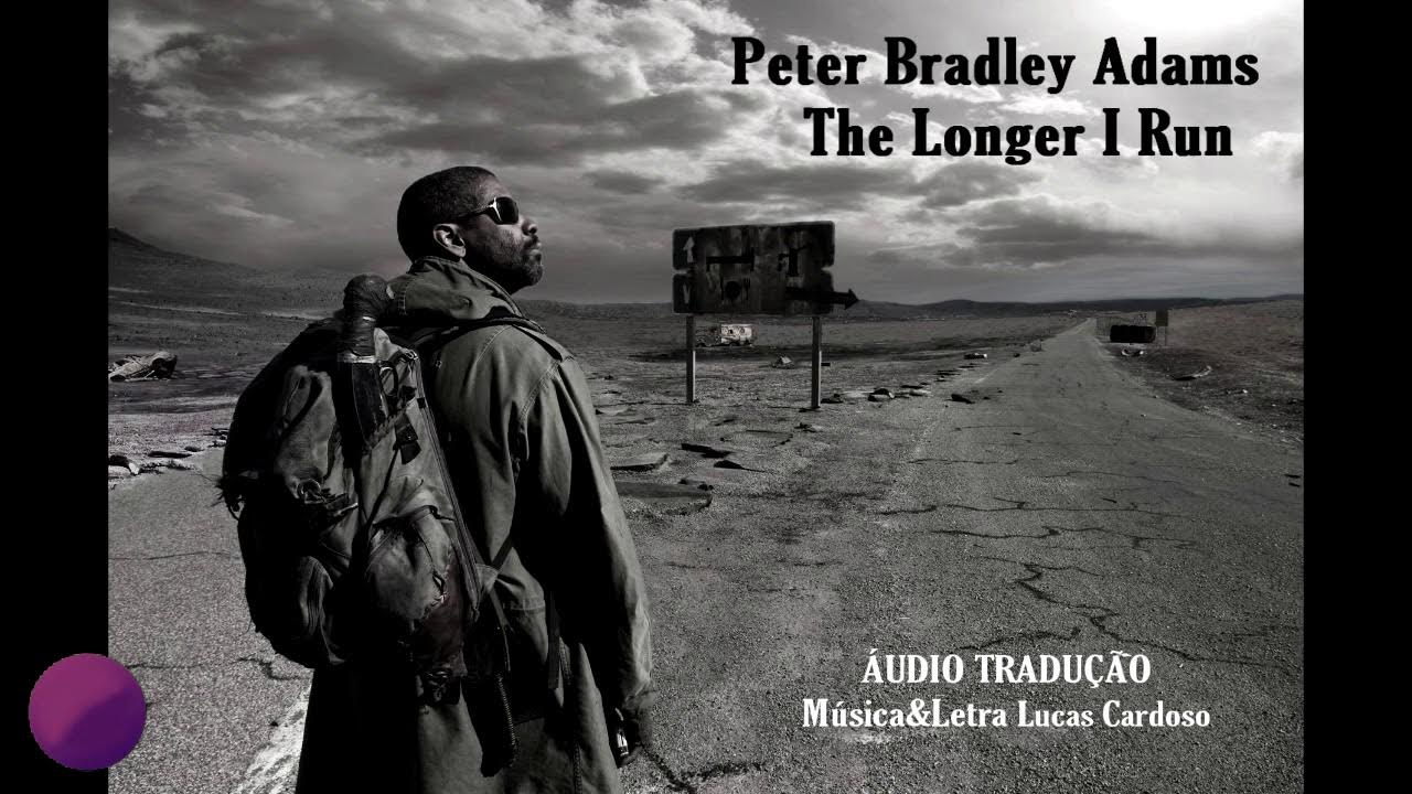 Peter Bradley Adams The Longer I Run Chords Peter Bradley Adams - The Longer I Run (ÁUDIO TRADUÇÃO) - YouTube