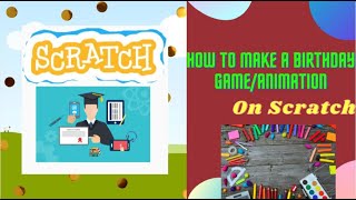 How To Make A Birthday Animation/Game In Scratch