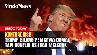Kontradiksi! Trump Bilang Pembawa Damai, Tapi Konflik AS-Iran Meledak | Sindo Today | 30/03