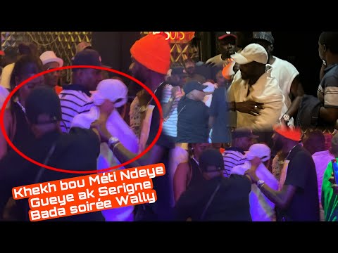 Héhé😱 Khékh Bou méti entres Ndeye Gueye et Serigne Bada en pleine soirée de Wally Seck