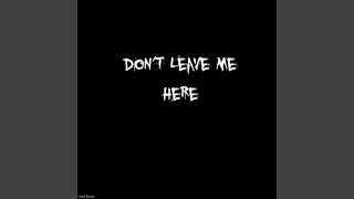 Don't leave me here