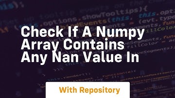 check if a numpy array contains any nan value in