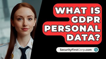 What Is GDPR Personal Data? - SecurityFirstCorp.com