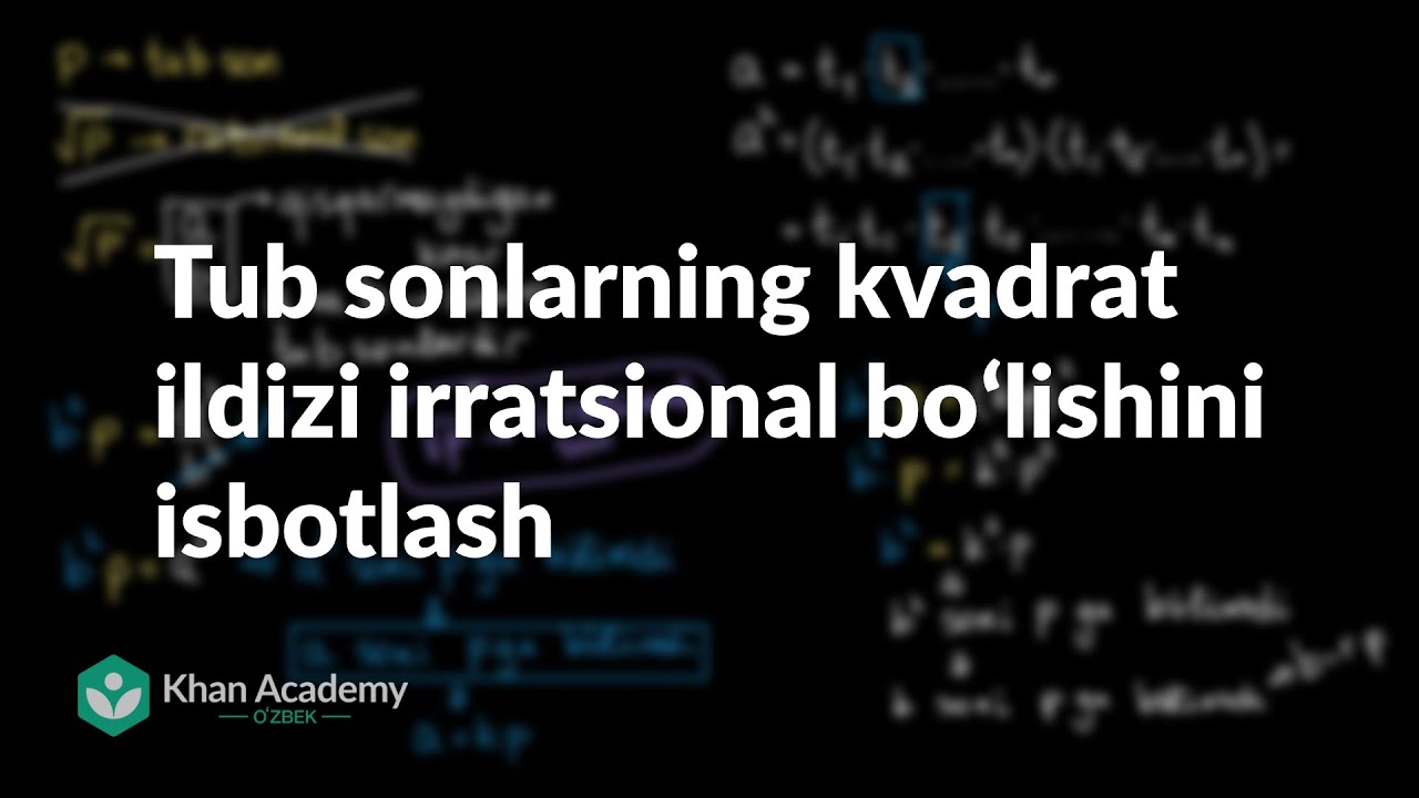 Tub sonlarning kvadrat ildizi irratsional boʻlishini isbotlash | Irratsional sonlar | Algebra 1