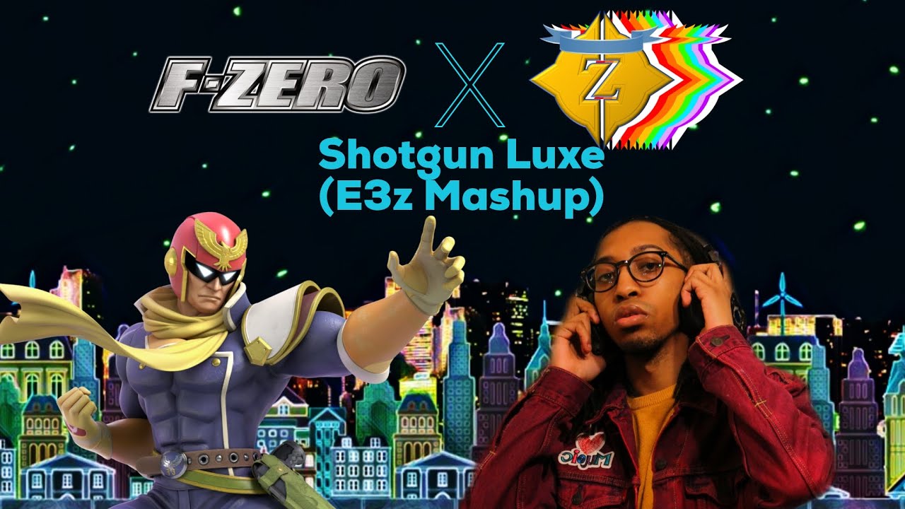 F-Zero X E3z - Shotgun Luxe (E3z Mashup)