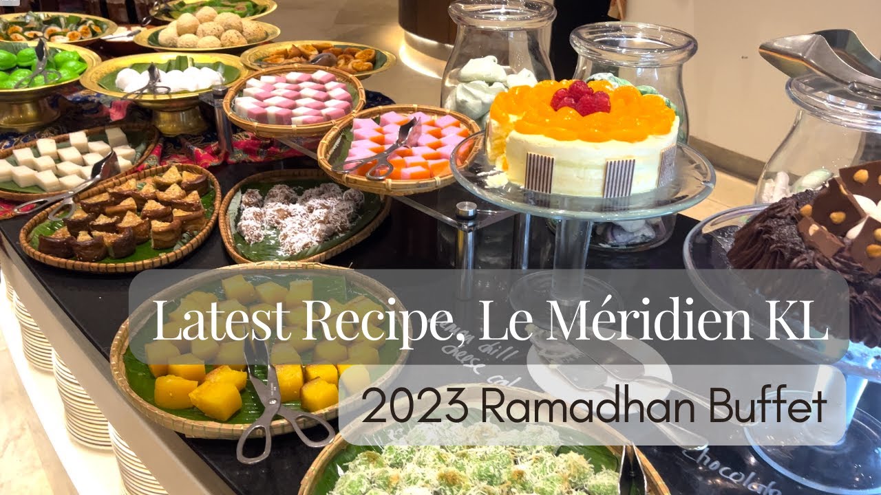 LATEST RECIPE LE M RIDIEN KL Ramadhan Buffet Review 2023 YouTube LATEST RECIPE LE M RIDIEN KL Ramadhan Buffet Review 2023 YouTube