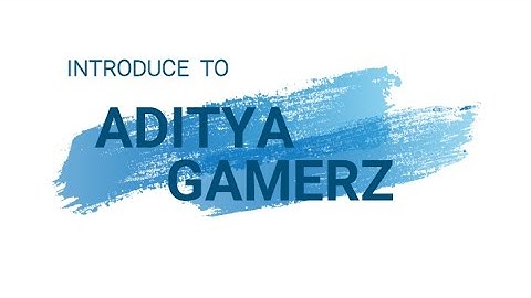INTRO TO ADITYA GAMERZ