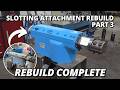 Rebuild COMPLETE &amp; TESTING the Vintage Slotting Attachment | Part 3